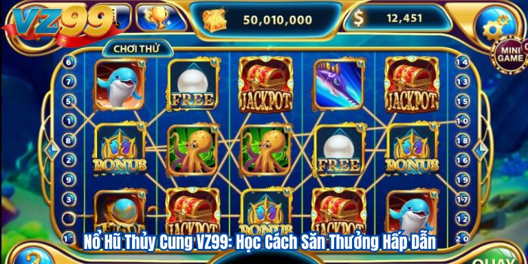 Nổ Hũ Thủy Cung VZ99: Học Cách Săn Thưởng Hấp Dẫn 3 Nổ Hũ Thủy Cung VZ99: Học Cách Săn Thưởng Hấp Dẫn